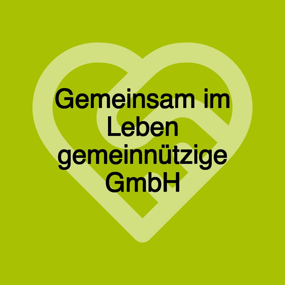 Gemeinsam im Leben gemeinnützige GmbH