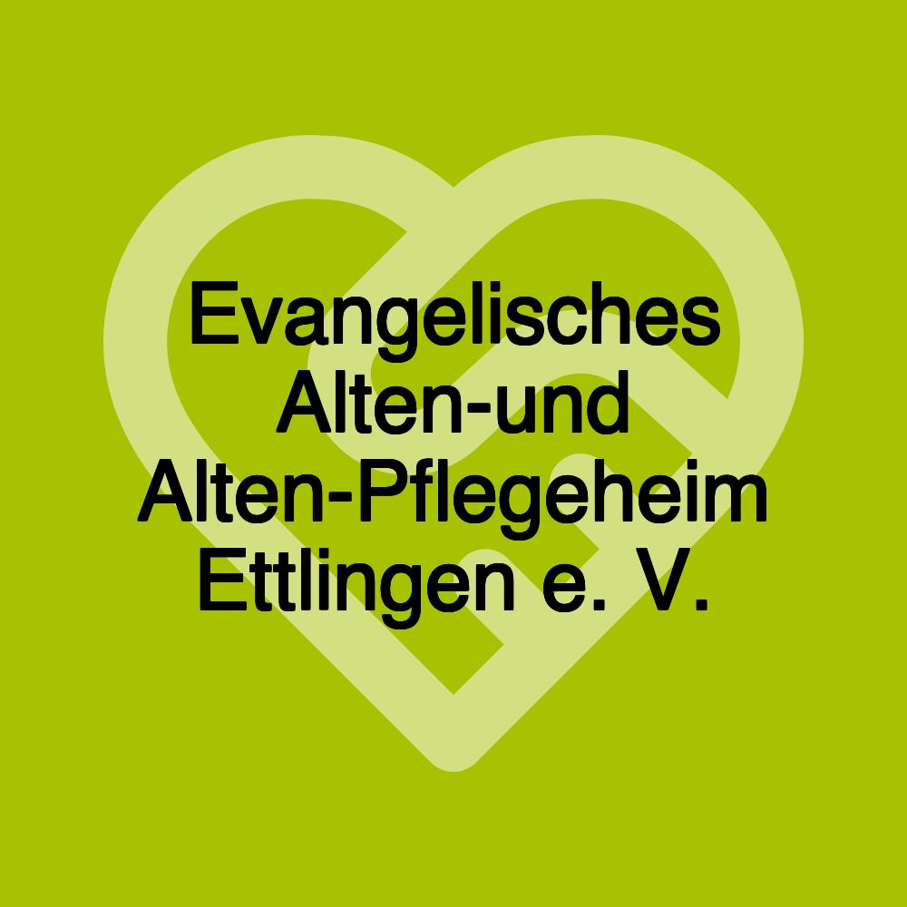 Evangelisches Alten-und Alten-Pflegeheim Ettlingen e. V.