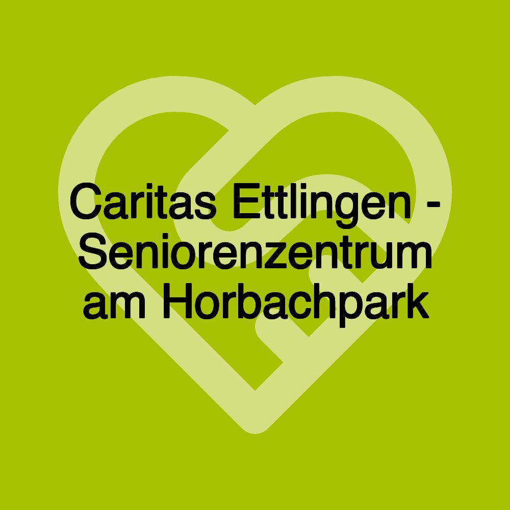 Caritas Ettlingen - Seniorenzentrum am Horbachpark