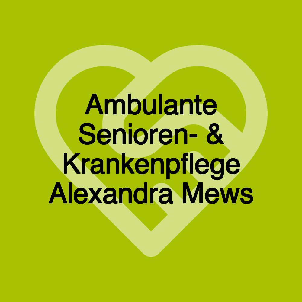 Ambulante Senioren- & Krankenpflege Alexandra Mews