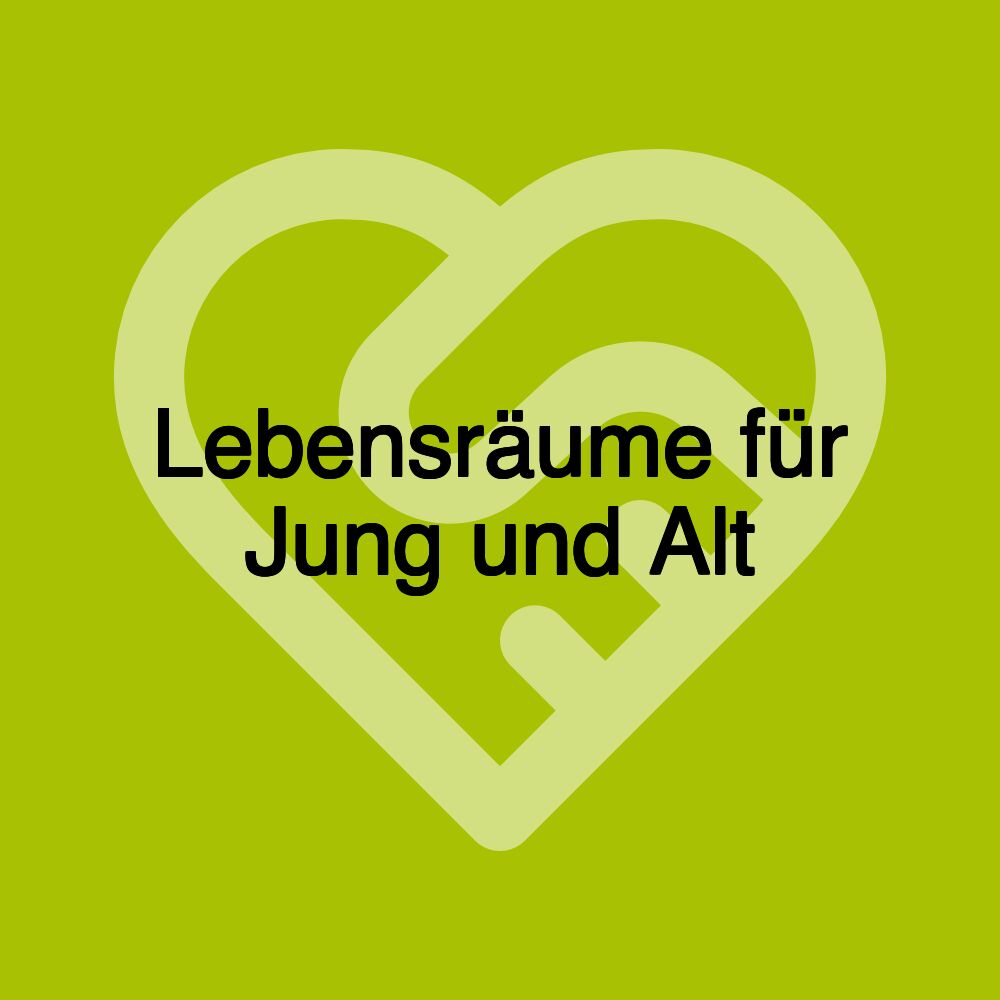 Lebensräume für Jung und Alt