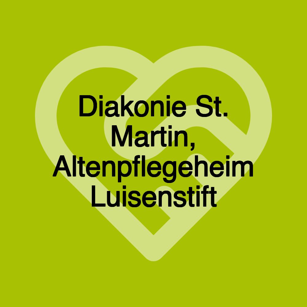 Diakonie St. Martin, Altenpflegeheim Luisenstift