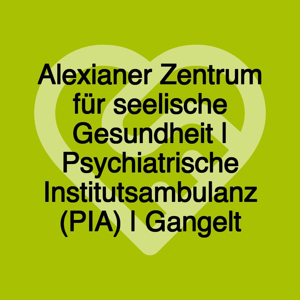 Alexianer Zentrum für seelische Gesundheit | Psychiatrische Institutsambulanz (PIA) | Gangelt