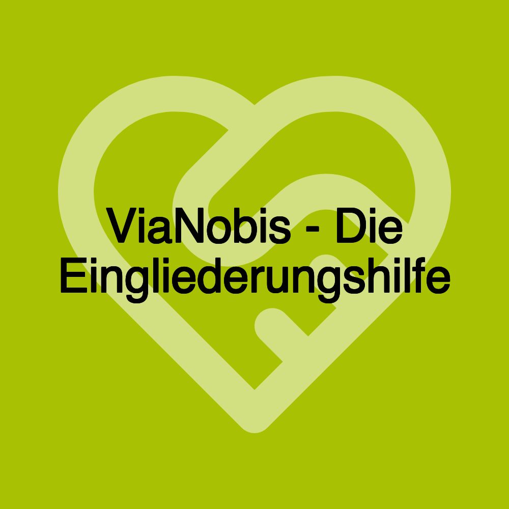 ViaNobis - Die Eingliederungshilfe