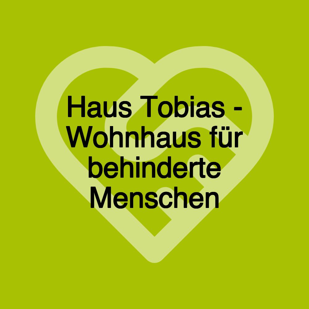 Haus Tobias - Wohnhaus für behinderte Menschen