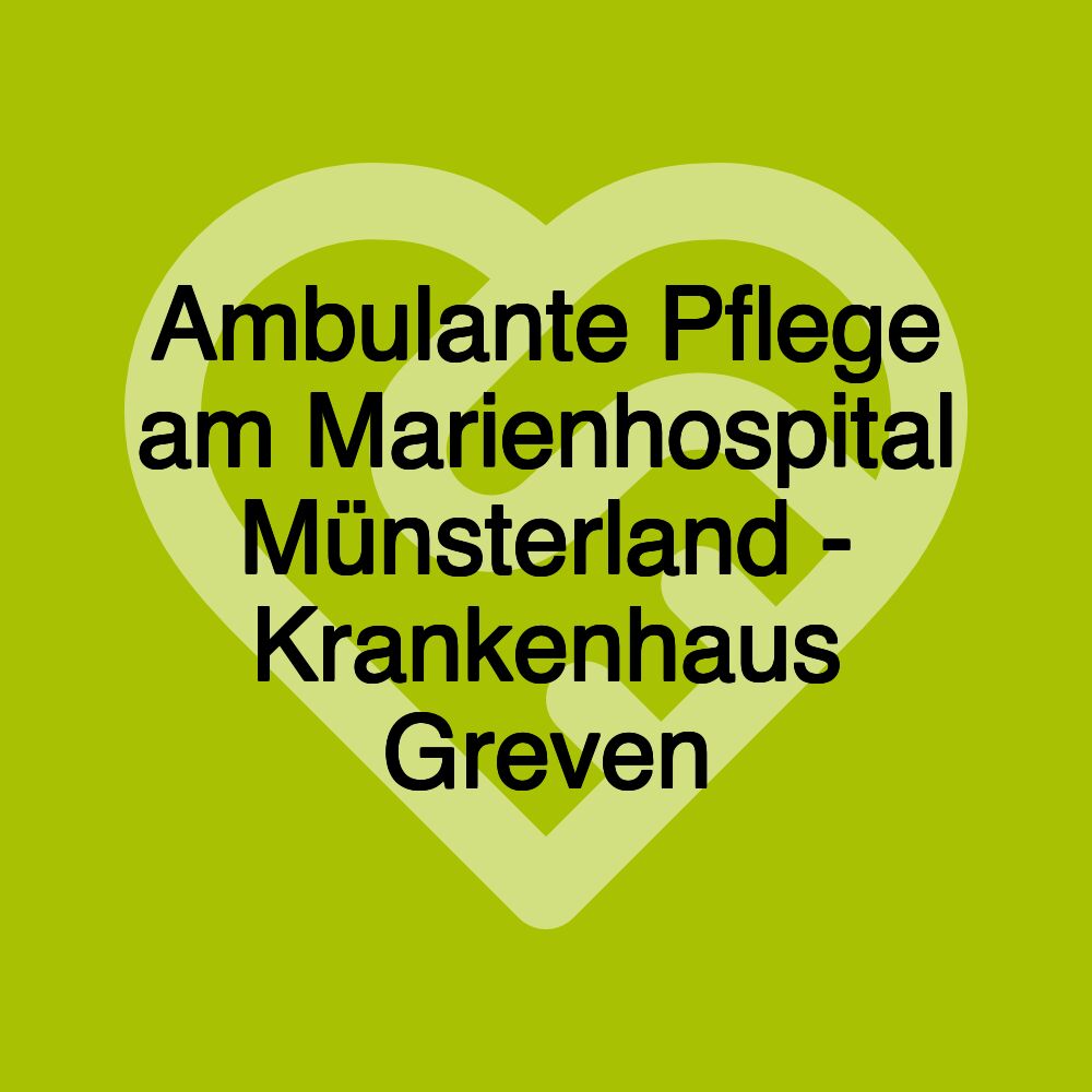 Ambulante Pflege am Marienhospital Münsterland - Krankenhaus Greven