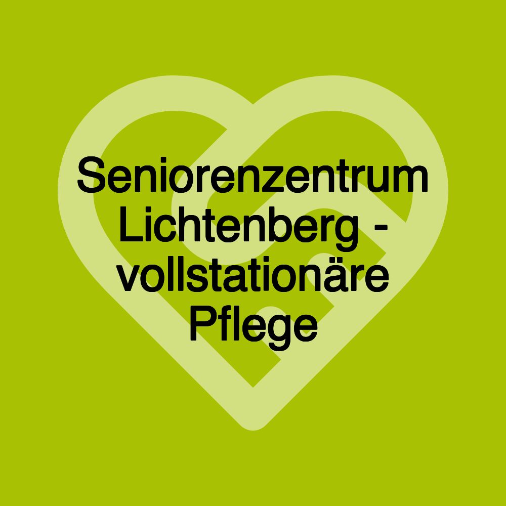 Seniorenzentrum Lichtenberg - vollstationäre Pflege