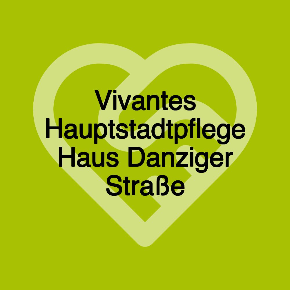 Vivantes Hauptstadtpflege Haus Danziger Straße