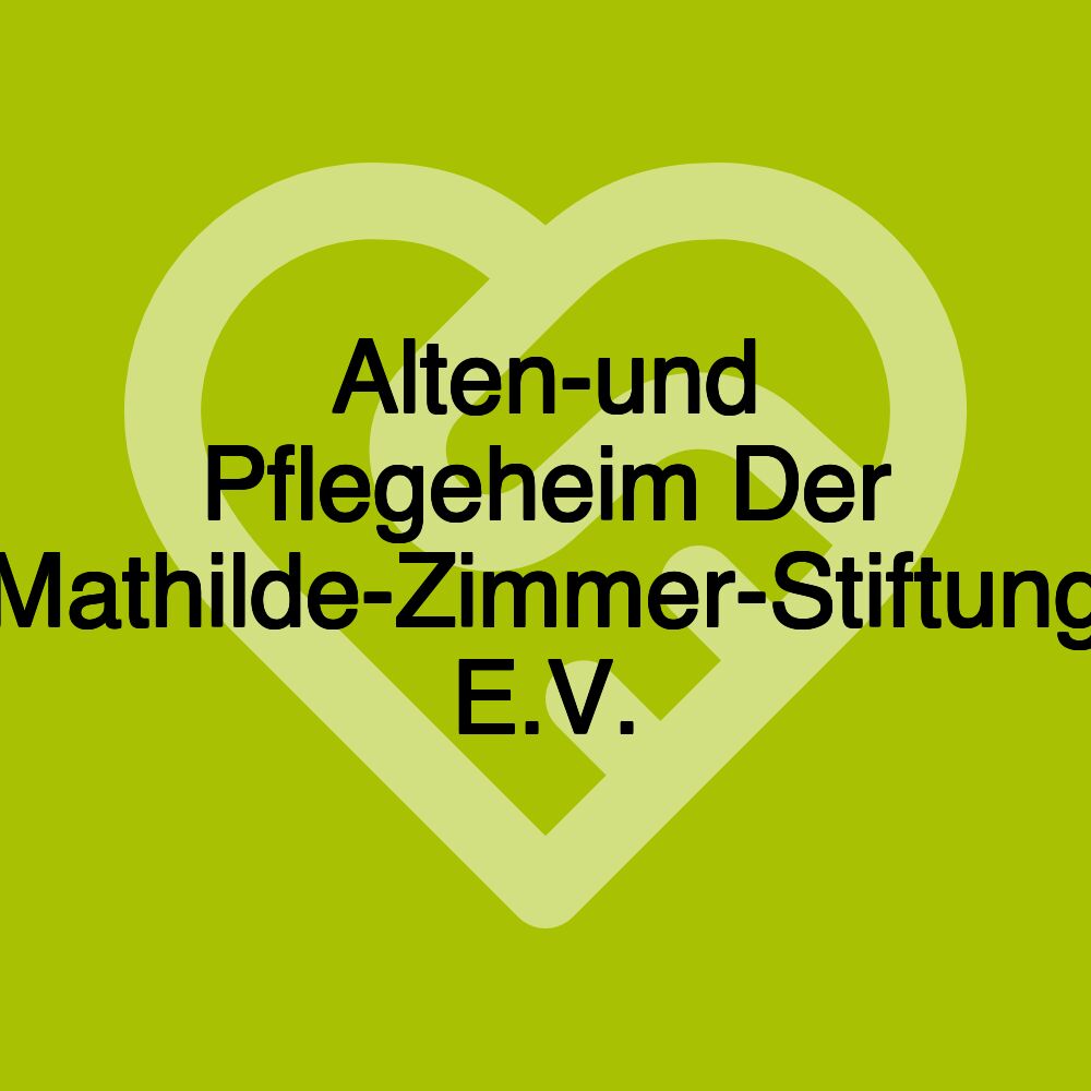 Alten-und Pflegeheim Der Mathilde-Zimmer-Stiftung E.V.