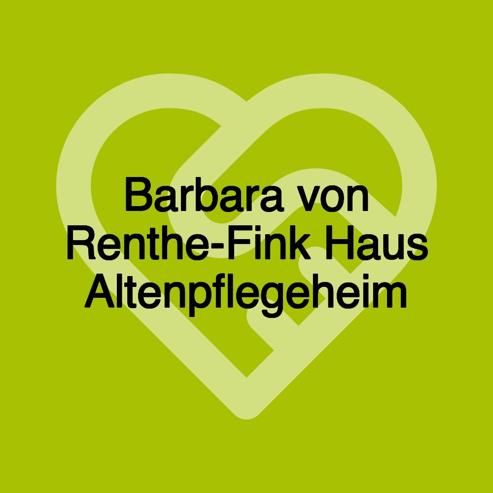 Barbara von Renthe-Fink Haus Altenpflegeheim