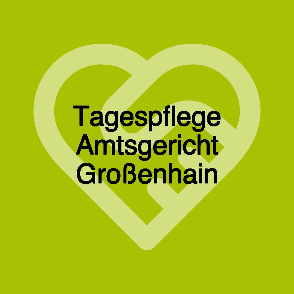 Tagespflege Amtsgericht Großenhain