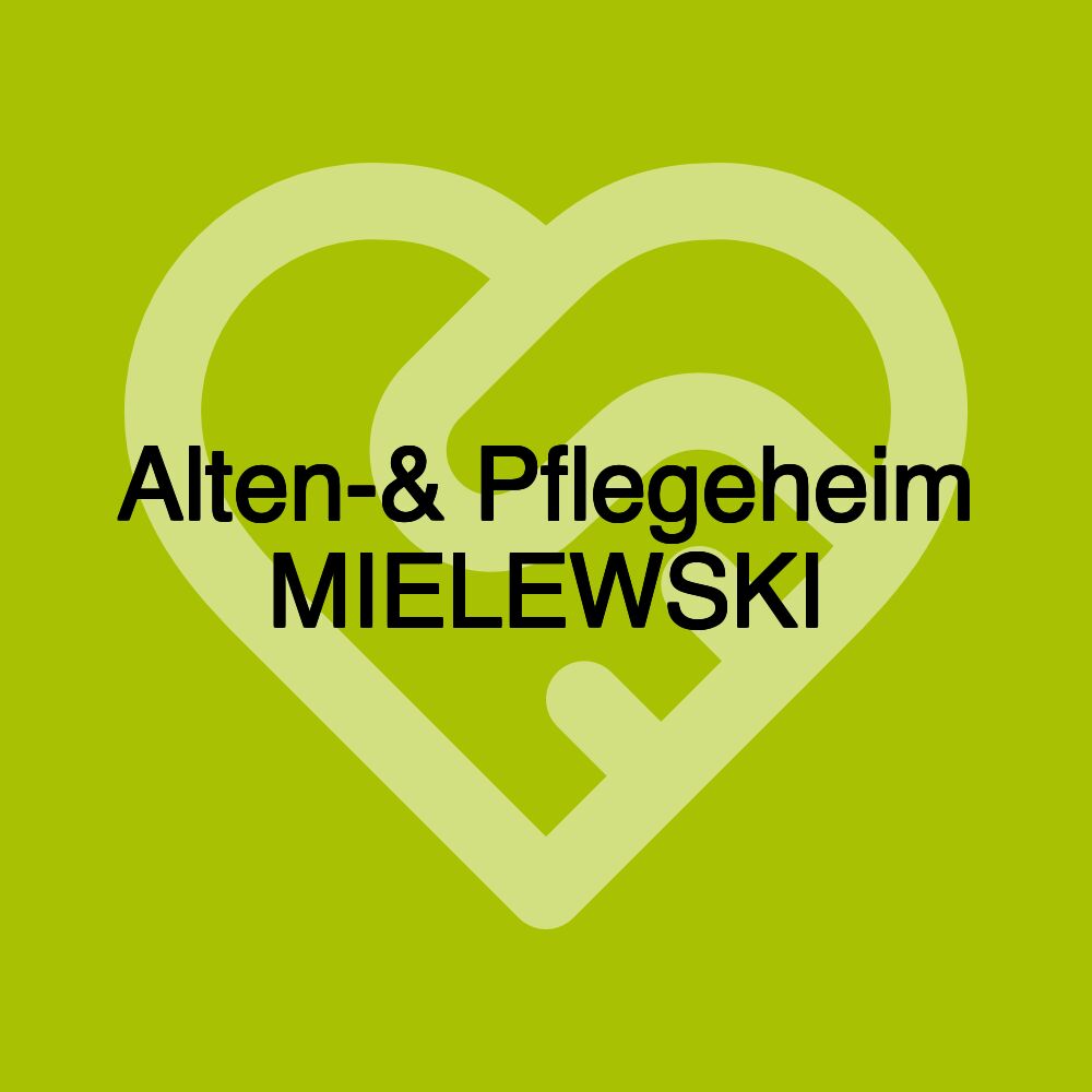 Alten-& Pflegeheim MIELEWSKI