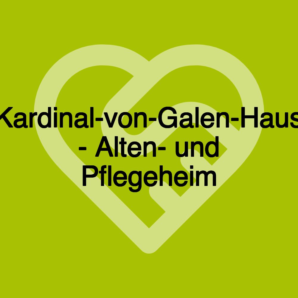 Kardinal-von-Galen-Haus - Alten- und Pflegeheim