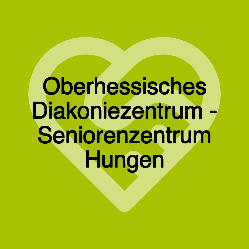 Oberhessisches Diakoniezentrum - Seniorenzentrum Hungen