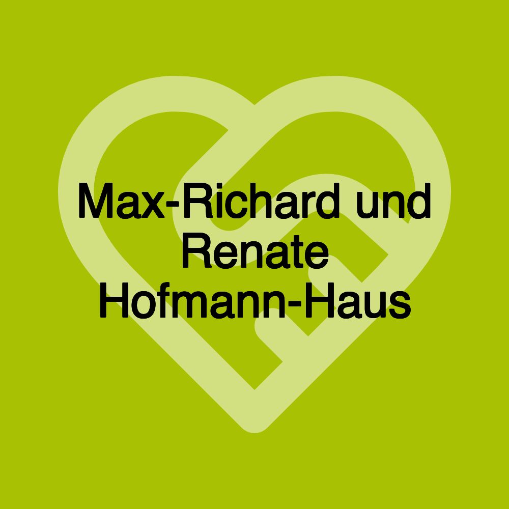 Max-Richard und Renate Hofmann-Haus