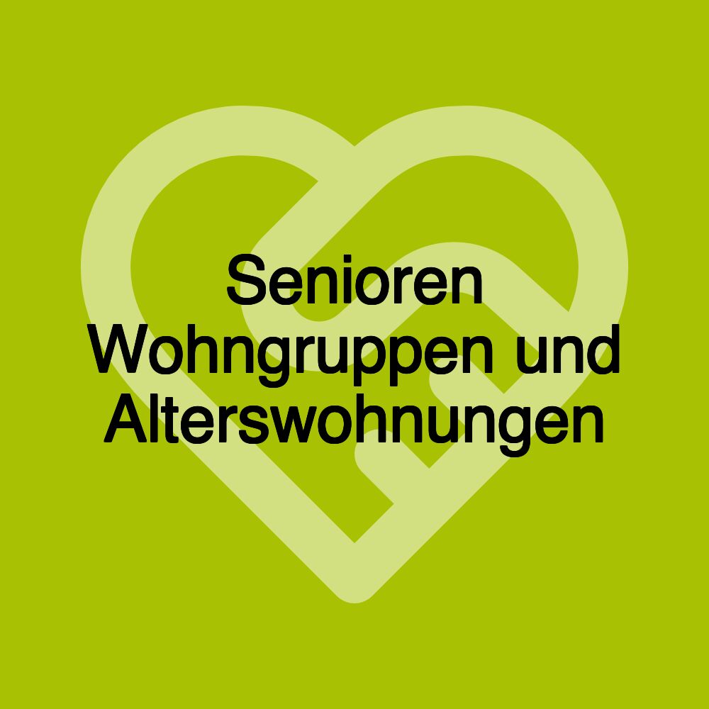 Senioren Wohngruppen und Alterswohnungen