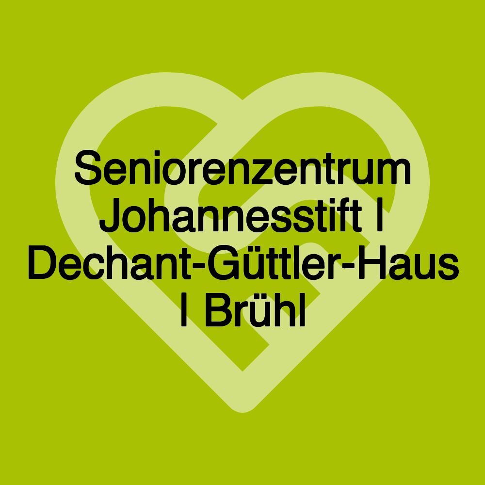 Seniorenzentrum Johannesstift | Dechant-Güttler-Haus | Brühl