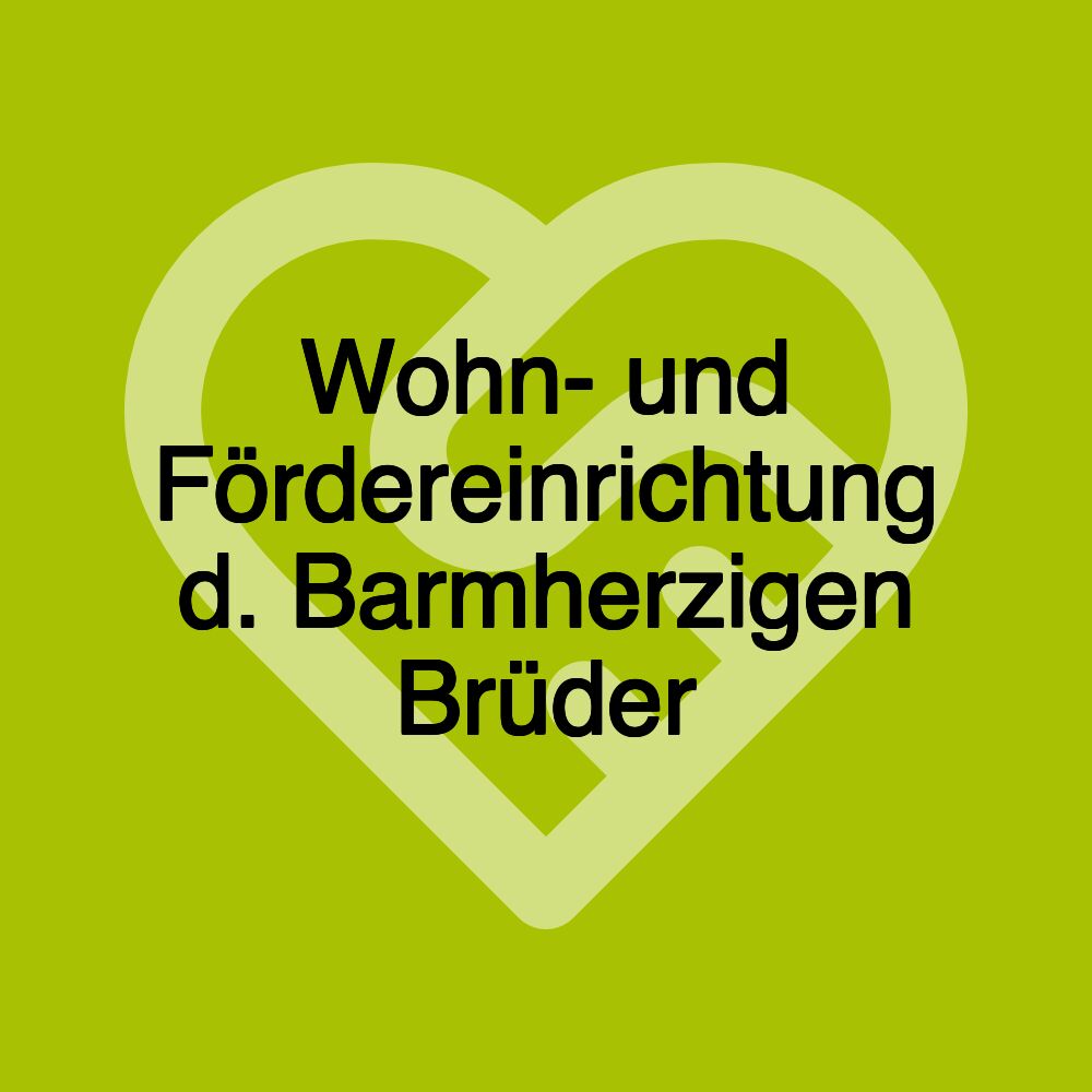 Wohn- und Fördereinrichtung d. Barmherzigen Brüder