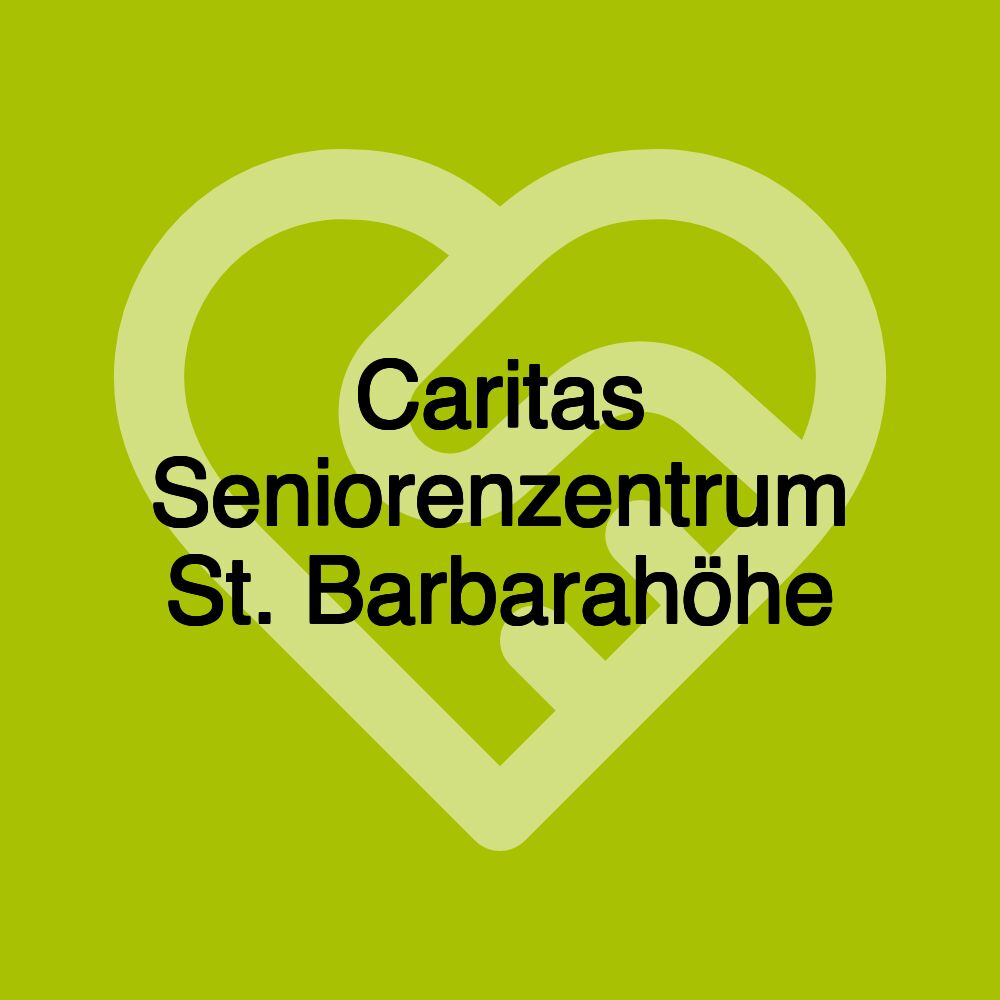 Caritas Seniorenzentrum St. Barbarahöhe