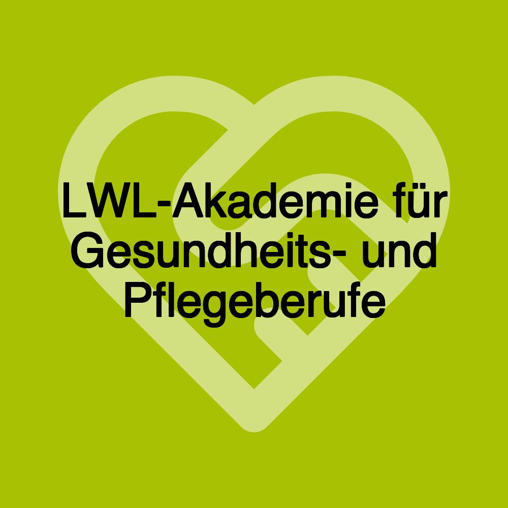 LWL-Akademie für Gesundheits- und Pflegeberufe