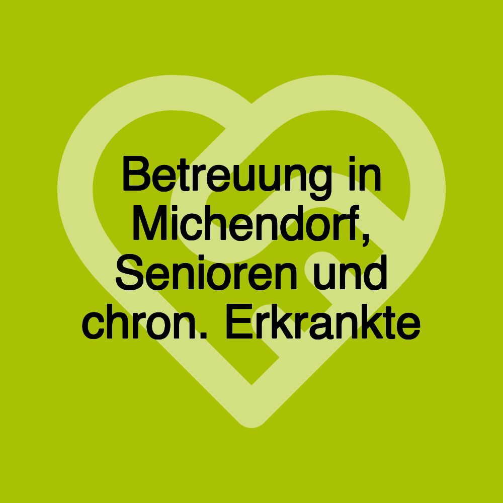 Betreuung in Michendorf, Senioren und chron. Erkrankte