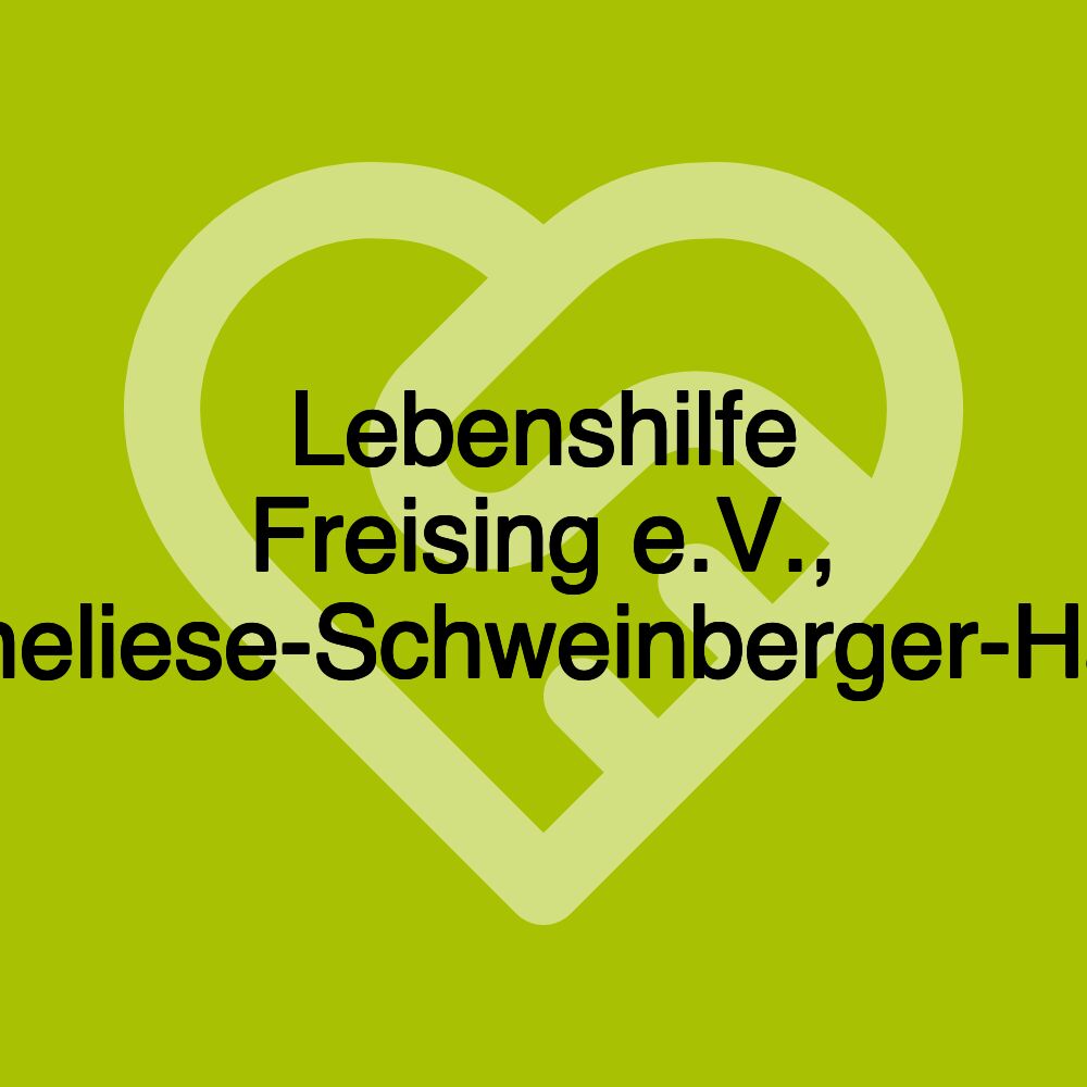 Lebenshilfe Freising e.V., Anneliese-Schweinberger-Haus