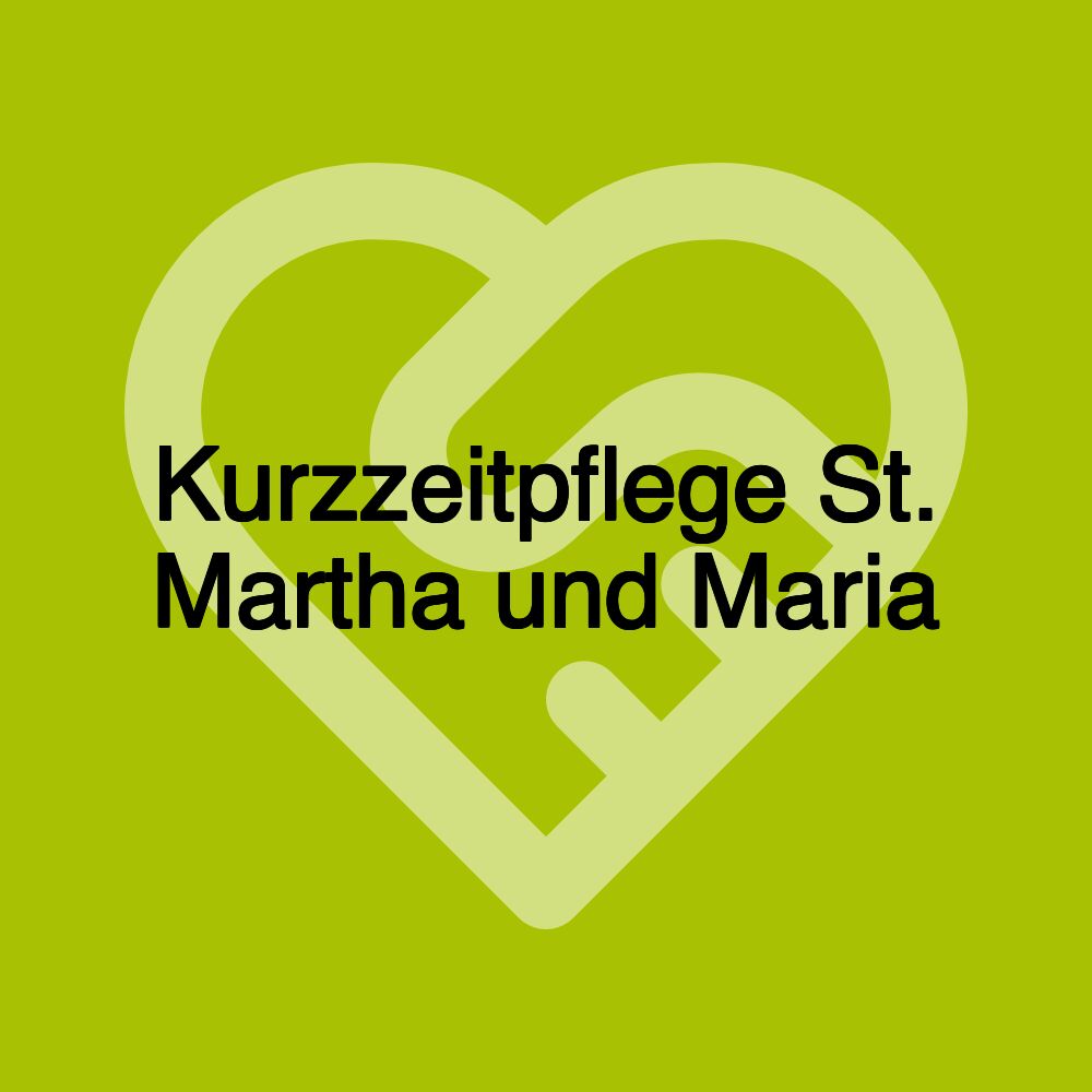 Kurzzeitpflege St. Martha und Maria