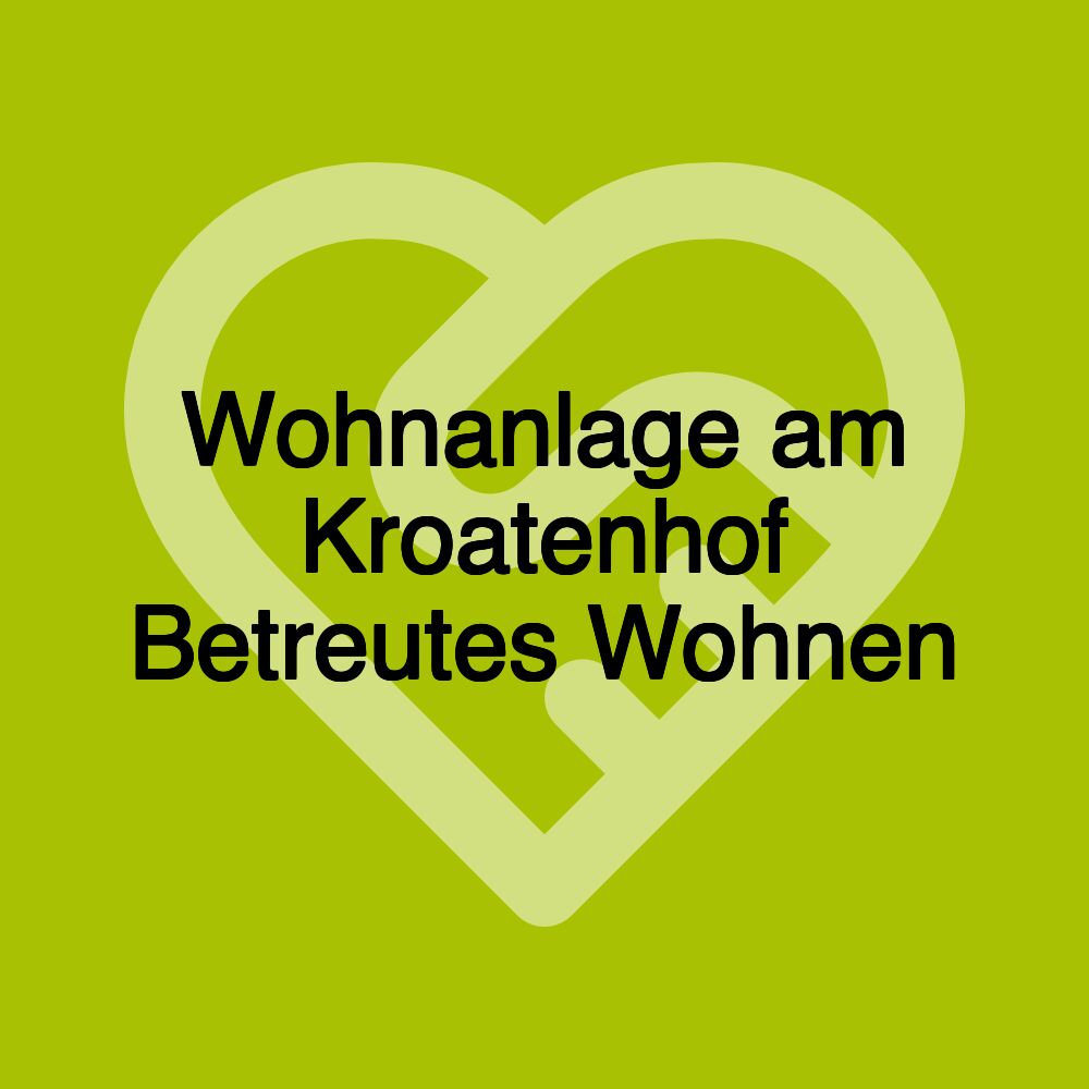 Wohnanlage am Kroatenhof Betreutes Wohnen