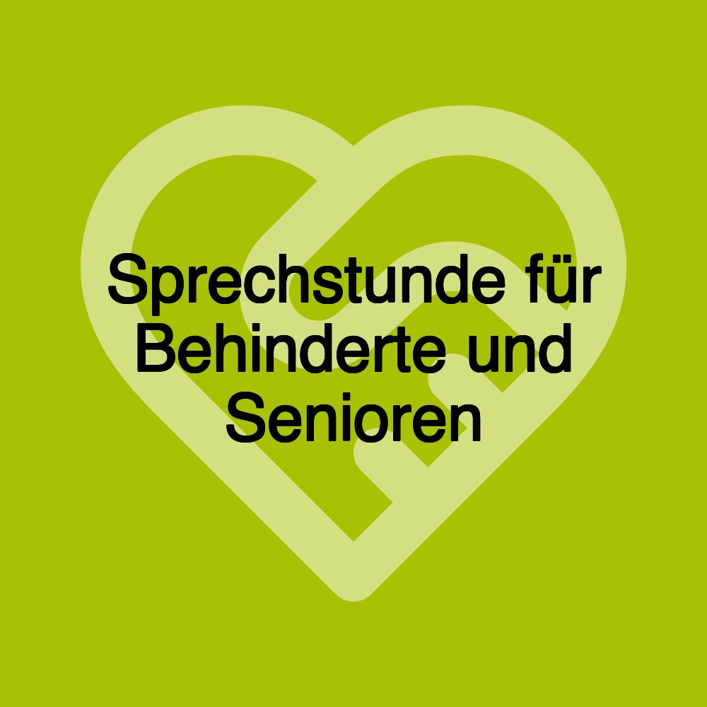 Sprechstunde für Behinderte und Senioren