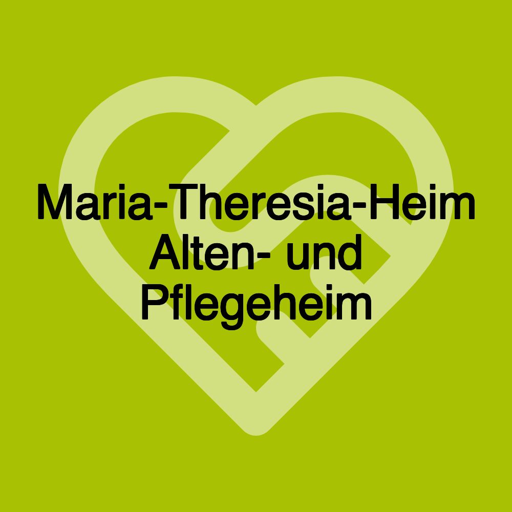 Maria-Theresia-Heim Alten- und Pflegeheim