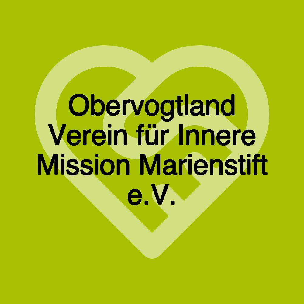 Obervogtland Verein für Innere Mission Marienstift e.V.