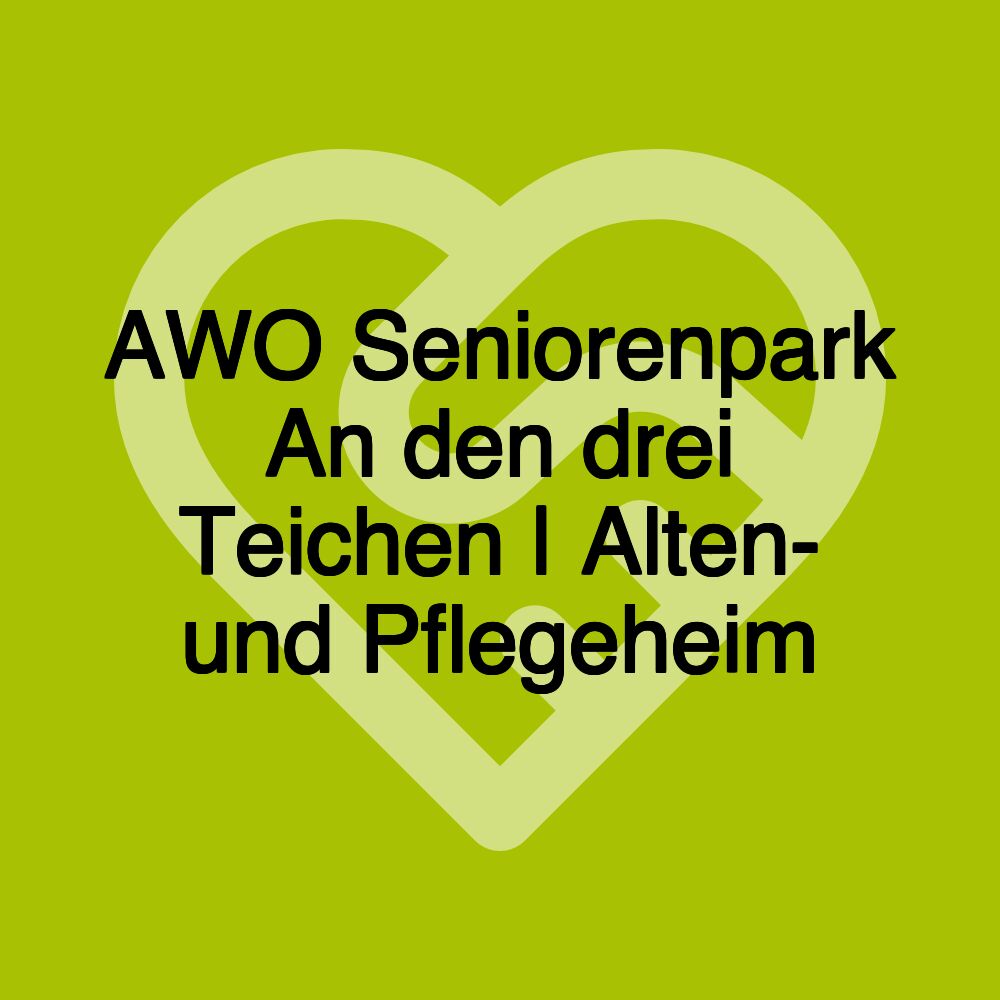 AWO Seniorenpark An den drei Teichen | Alten- und Pflegeheim