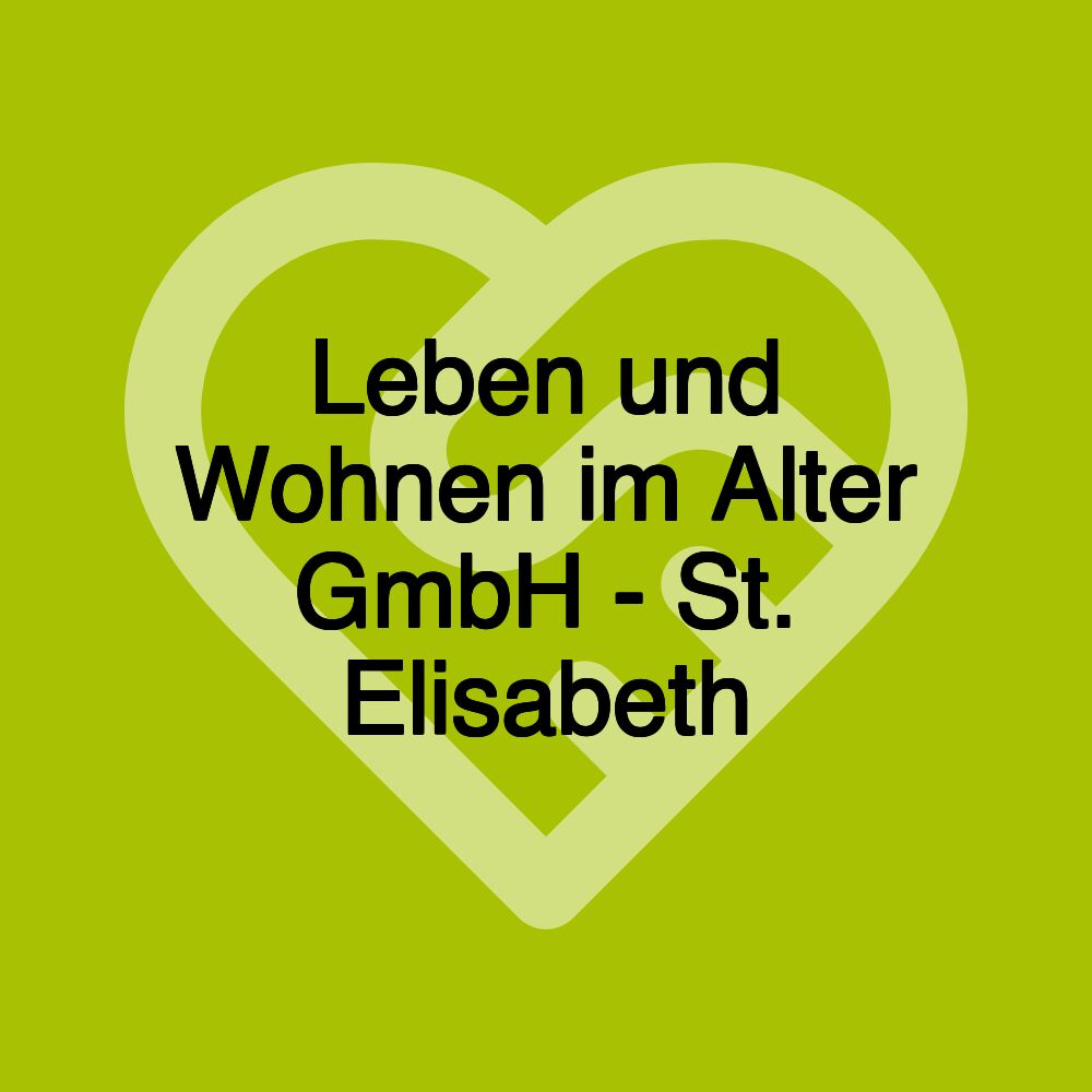 Leben und Wohnen im Alter GmbH - St. Elisabeth