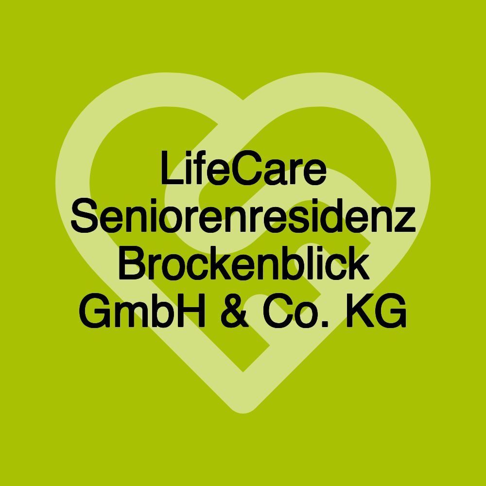 LifeCare Seniorenresidenz Brockenblick GmbH & Co. KG