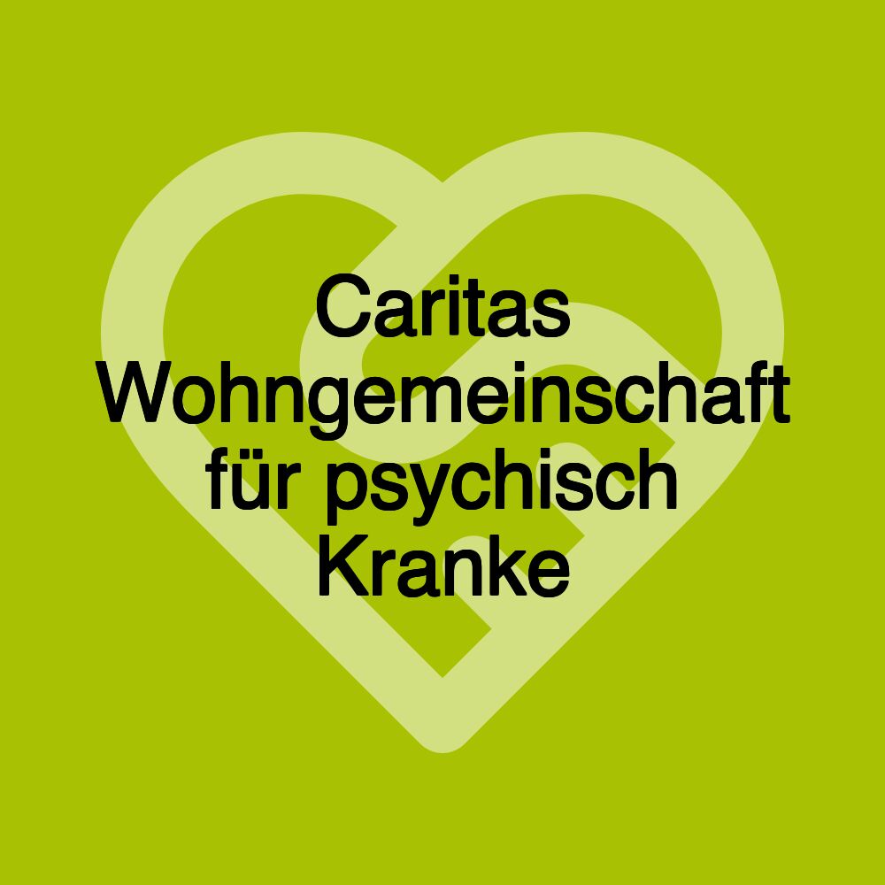 Caritas Wohngemeinschaft für psychisch Kranke