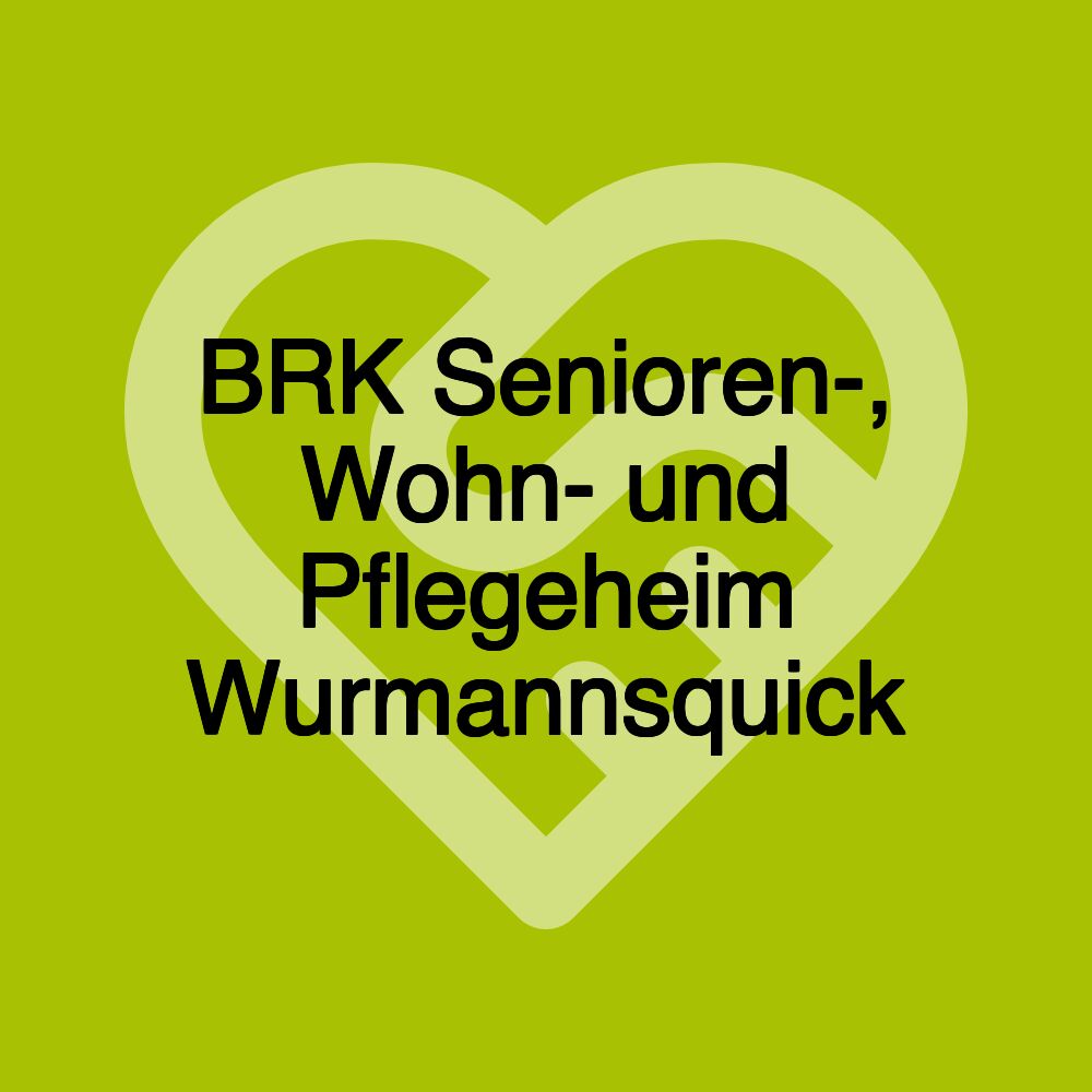 BRK Senioren-, Wohn- und Pflegeheim Wurmannsquick