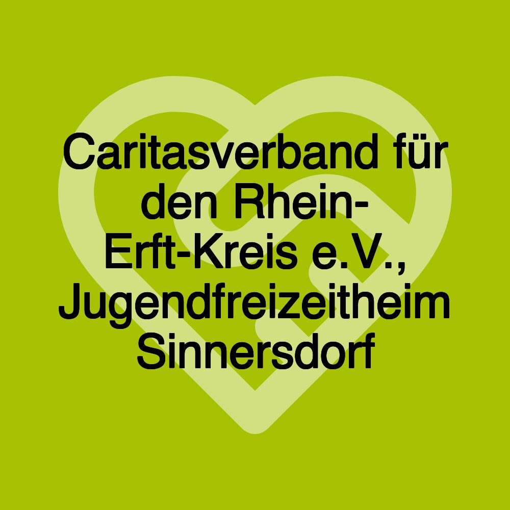 Caritasverband für den Rhein- Erft-Kreis e.V., Jugendfreizeitheim Sinnersdorf