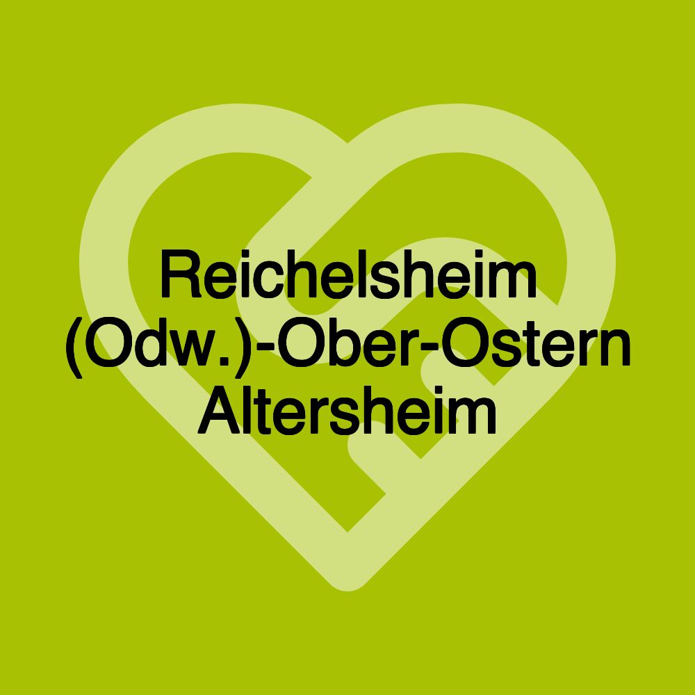 Reichelsheim (Odw.)-Ober-Ostern Altersheim