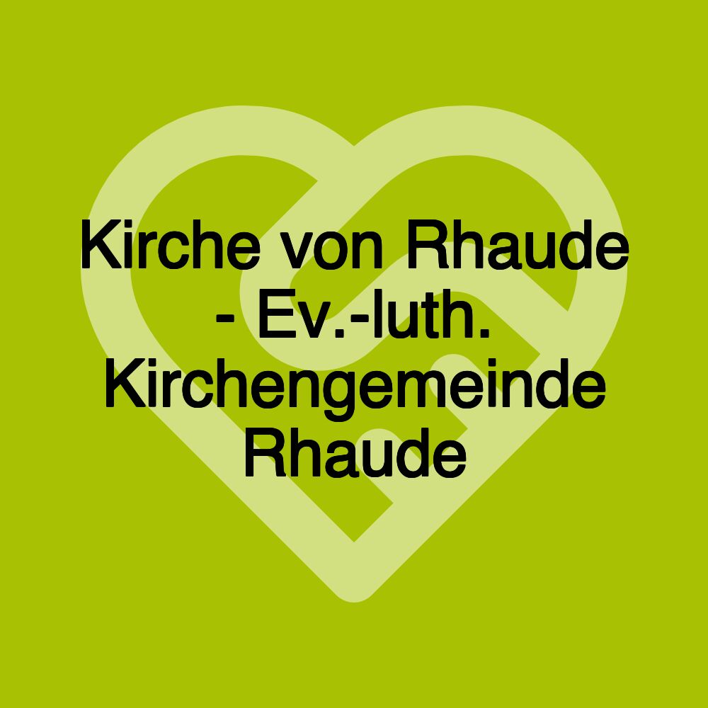 Kirche von Rhaude - Ev.-luth. Kirchengemeinde Rhaude