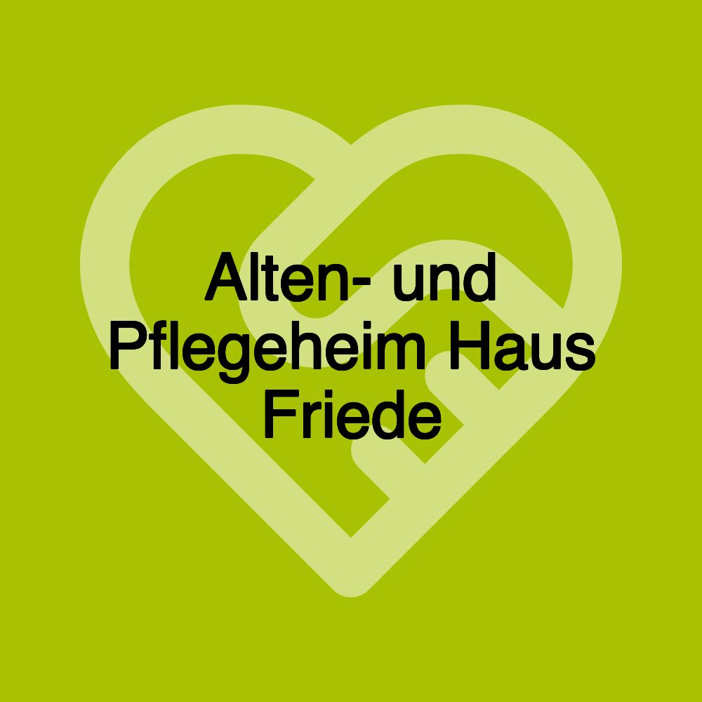 Alten- und Pflegeheim Haus Friede