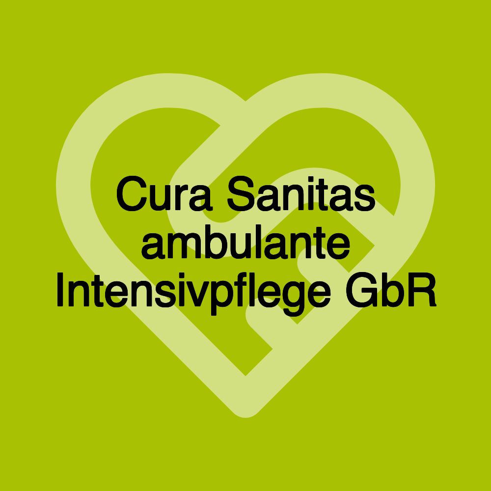 Cura Sanitas ambulante Intensivpflege GbR