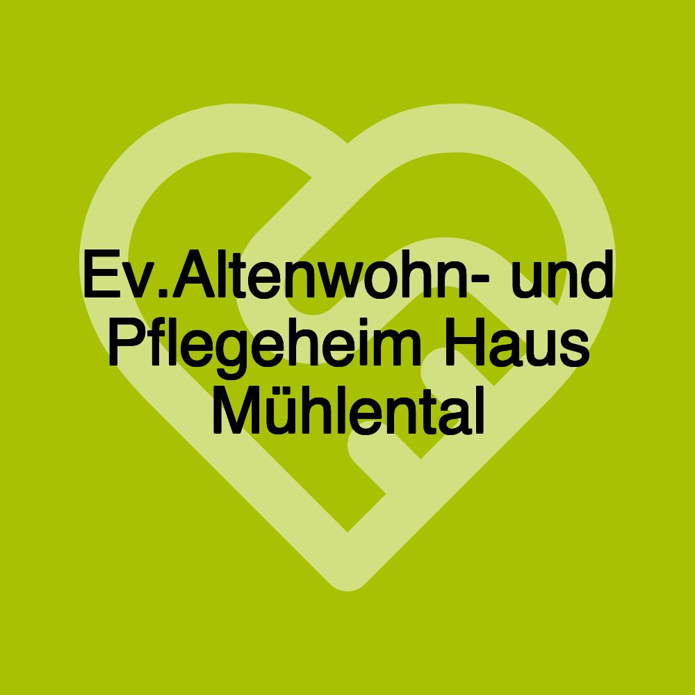 Ev.Altenwohn- und Pflegeheim Haus Mühlental