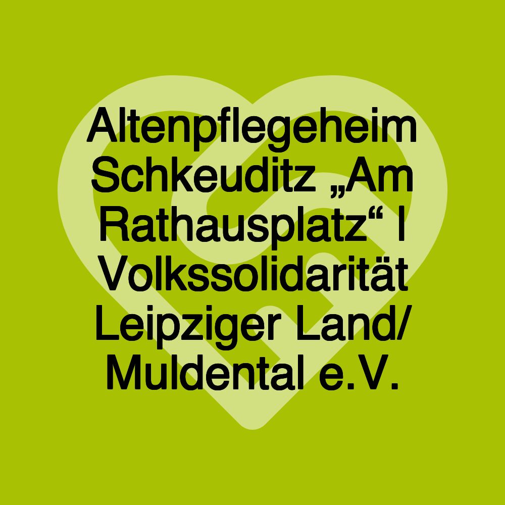 Altenpflegeheim Schkeuditz „Am Rathausplatz“ | Volkssolidarität Leipziger Land/ Muldental e.V.