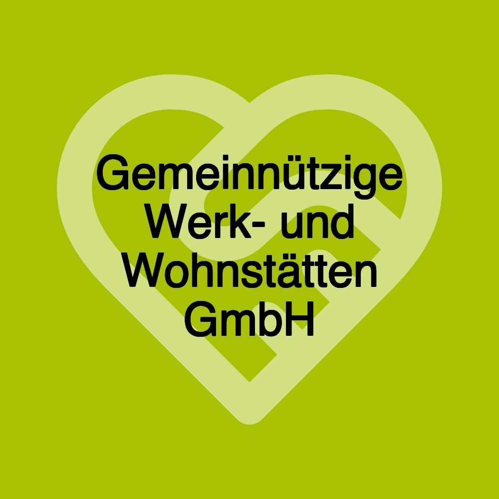 Gemeinnützige Werk- und Wohnstätten GmbH