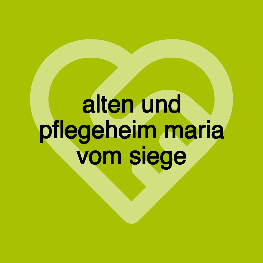 alten und pflegeheim maria vom siege