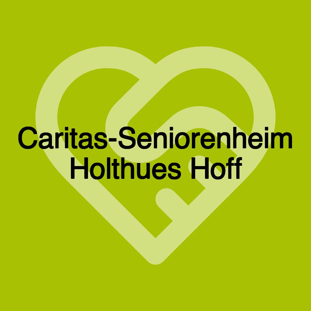 Caritas-Seniorenheim Holthues Hoff