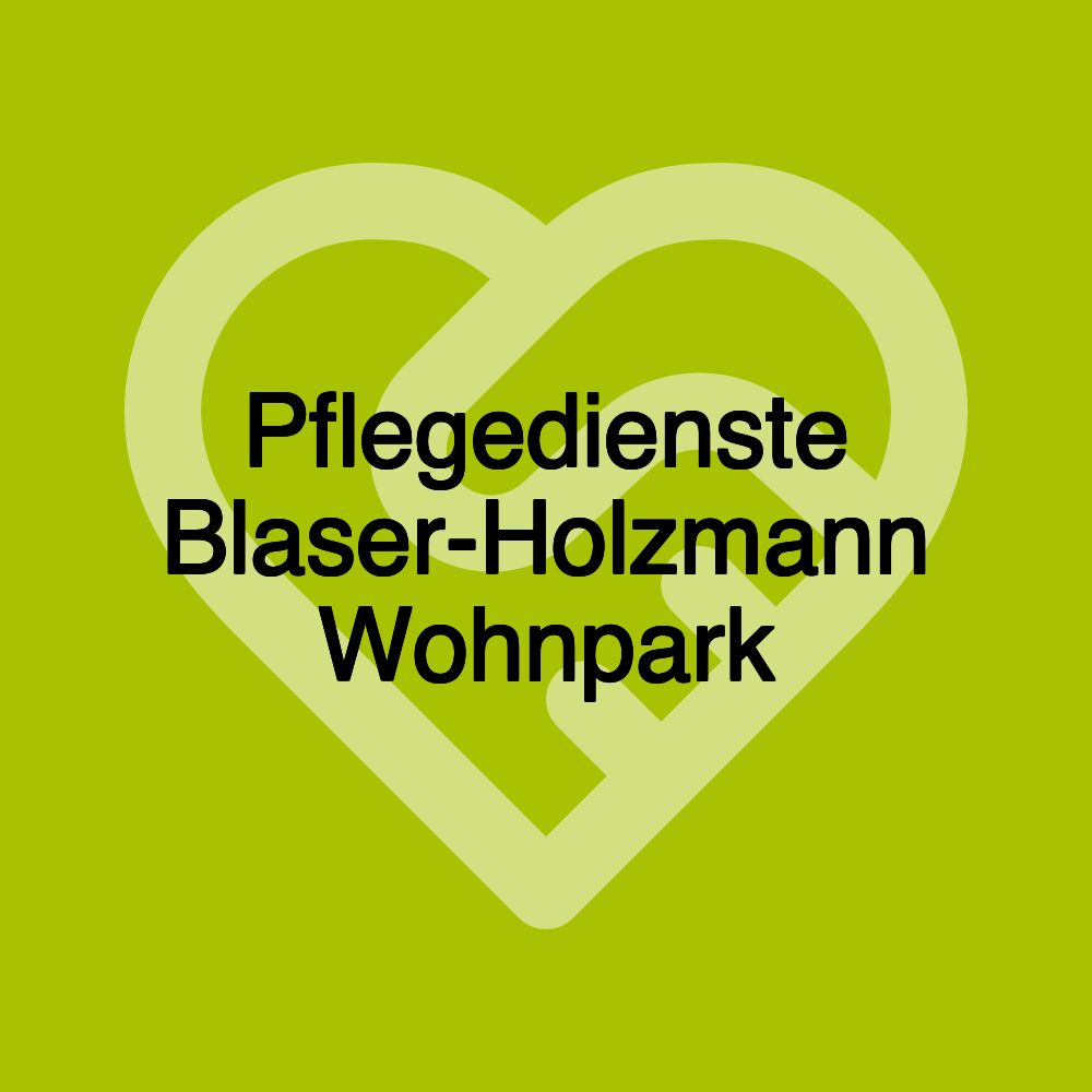 Pflegedienste Blaser-Holzmann Wohnpark