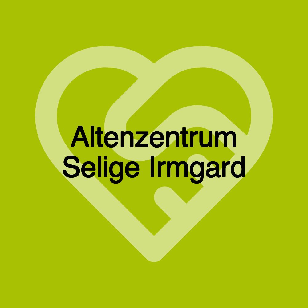 Altenzentrum Selige Irmgard