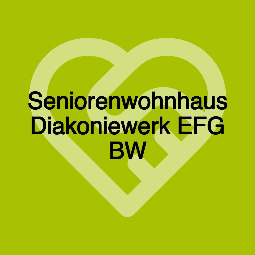 Seniorenwohnhaus Diakoniewerk EFG BW