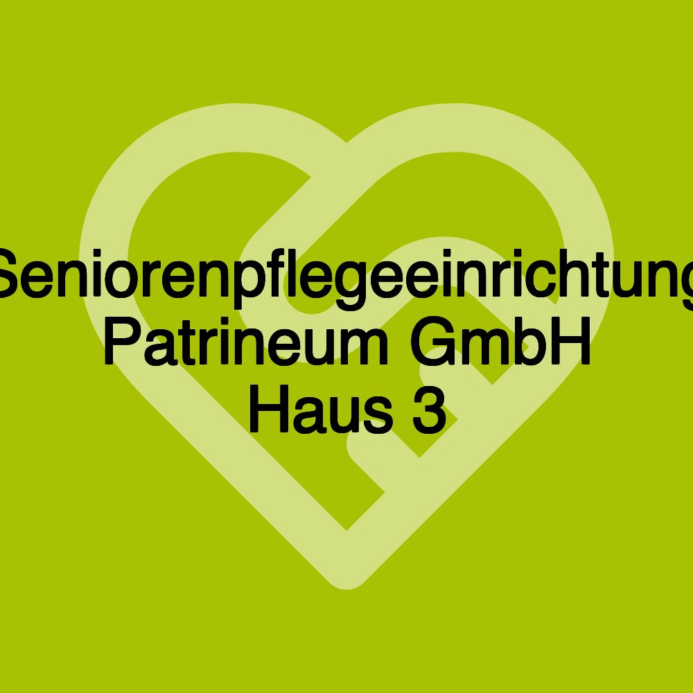 Seniorenpflegeeinrichtung Patrineum GmbH Haus 3